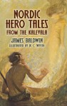 Nordic Hero Tales from the Kalevala - James Baldwin, N.C. Wyeth