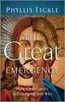 Great Emergence, The: How Christianity Is Changing and Why - Phyllis A. Tickle