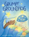 Grumpy Groundhog - Maureen Wright, Amanda Haley