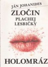 Zločin plachej lesbičky. Holomráz - Ján Johanides