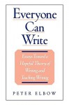 Everyone Can Write: Essays toward a Hopeful Theory of Writing and Teaching Writing - Peter Elbow