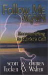 Follow Me Again: Recommitting to Christ's Call - Scott Tucker