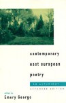 Contemporary East European Poetry: An Anthology - Emery George