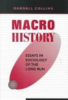 Macrohistory: Essays in Sociology of the Long Run - Randall Collins