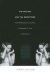 The Archive and the Repertoire: Performing Cultural Memory in the Americas - Diana Taylor