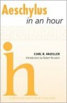 Aeschylus In An Hour (Playwrights In An Hour) - Carl R. Mueller