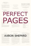 Perfect Pages: Self Publishing with Microsoft Word, or How to Use MS Word for Book Design, Typesetting, and Page Layout in Formatting Your Books for Desktop Publishing and Print on Demand - Aaron Shepard