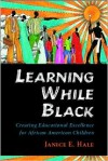 Learning While Black: Creating Educational Excellence for African American Children - Janice E. Hale, V.P. Franklin