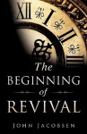 The Beginning of Revival the Beginning of Revival - John Jacobsen