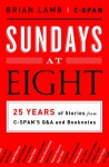 Sundays at Eight: 25 Years of Stories from C-SPAN�S Q&A and Booknotes - Brian Lamb, Susan Swain, C-SPAN