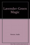 Lavender-Green Magic - Andre Norton