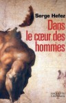 Dans le coeur des hommes - Serge Hefez