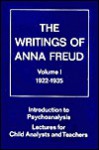 Introduction to Psychoanalysis, Lectures for Child Analysts & Teachers (Writings of Anna Freud, Vol 1) - Anna Freud