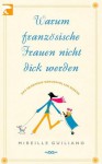 Warum französische Frauen nicht dick werden - Mireille Guiliano, Werner Löcher-Lawrence