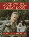 Good Owners, Great Dogs - Brian Kilcommons, Paul Kunkel