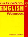 Exploring English 2 Workbook - Tim Harris, Allan Rowe