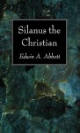 Silanus the Christian - Edwin A. Abbott