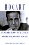 Bogart: In Search of My Father - Gary Provost