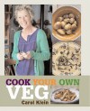 Cook Your Own Veg - Carol Klein