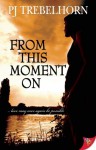 From This Moment On - P.J. Trebelhorn