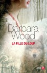 La Fille du Loup - Barbara Wood