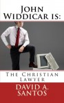 John Widdicar is The Christian Lawyer - David A. Santos