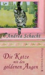 Die Katze mit den goldenen Augen - Andrea Schacht