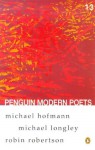 Penguin Modern Poets Vol. 13 - Robin Robertson, Michael Hofmann, Michael Longley