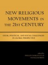 New Religious Movements in the 21st Century - Phillip Charles Lucas, Thomas Robbins