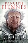Cold: Extreme Adventures at the Lowest Temperatures on Earth - Sir Ranulph Fiennes