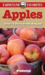 Farmstand Favorites: Apples: Over 75 Farm-Fresh Recipes - Jo Brielyn