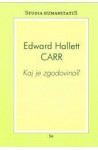 Kaj je zgodovina? - Edward Hallett Carr, Tomaž Jurca, Oto Luthar