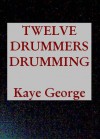 Twelve Drummers Drumming - Kaye George