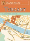 Village Walks: Tuscany: 50 Adventures on Foot - Martha Fay, Bart Wright