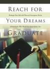 Reach for Your Dreams Graduate!: Recharge Your Life with True and Courageous Stories of Individuals Who Would Not Accept Status Quo - White Stone Books