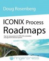 Iconix Process Roadmaps: Step-By-Step Guidance for Soa, Embedded, and Algorithm-Intensive Systems - Doug Rosenberg