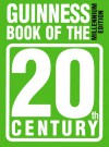 The Guinness Book of the 20th Century: Millennium Edition - Guinness World Records