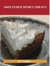 Sweetened Honey Greats: Delicious Sweetened Honey Recipes, the Top 71 Sweetened Honey Recipes - Jo Franks