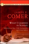 What I Learned in School: Reflections on Race, Child Development, and School Reform - James P. Comer