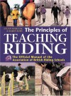 The Principles Of Teaching Riding: The Official Manual Of The Association Of British Riding Schools - Karen Bush, Julian Marczak