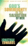 God's Sovereignty in the Salvation of Men - Jonathan Edwards, Michael Rotolo