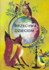 Brzechwa dzieciom - Jan Brzechwa