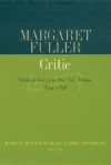 Margaret Fuller, Critic: Writings from the New-York Tribune, 1844-1846 [With CD-ROM] - Margaret Fuller