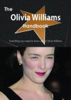 The Olivia Williams Handbook - Everything You Need to Know about Olivia Williams - Emily Smith