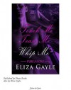 Touch Me, Tease Me, Whip Me - Eliza Gayle