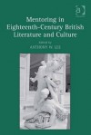 Mentoring in Eighteenth-Century British Literature and Culture - Anthony W. Lee