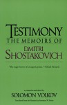 Testimony: The Memoirs of Dmitri Shostakovich - Dmitri Shostakovich, Solomon Volkov, Antonina W. Bouis