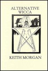 Alternative Wicca - Keith Morgan