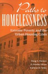 Paths To Homelessness: Extreme Poverty And The Urban Housing Crisis - Doug A. Timmer, D. Stanley Eitzen, Kathryn D. Talley