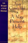 A Very Present Help: Life Messages of Great Christans - Judith Couchman, Amy Carmichael